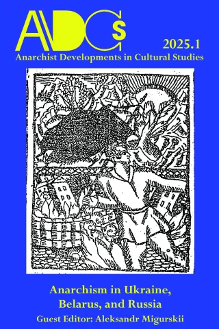 ADCS - Vol. 2025 No. 1 (2025): Anarchism in Ukraine, Belarus, and Russia ADCS - Vol. 2025 No. 1 (2025): Anarchism in Ukraine, Belarus, and Russia