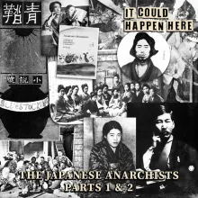 The Japanese Anarchists Part 1 & 2
